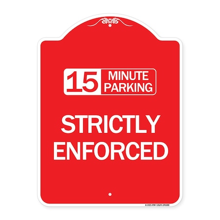 Signmission 15 Minute Parking-Strictly Enforced, Red & White Aluminum Sign, 18" x 24", RW-1824-24600 A-DES-RW-1824-24600